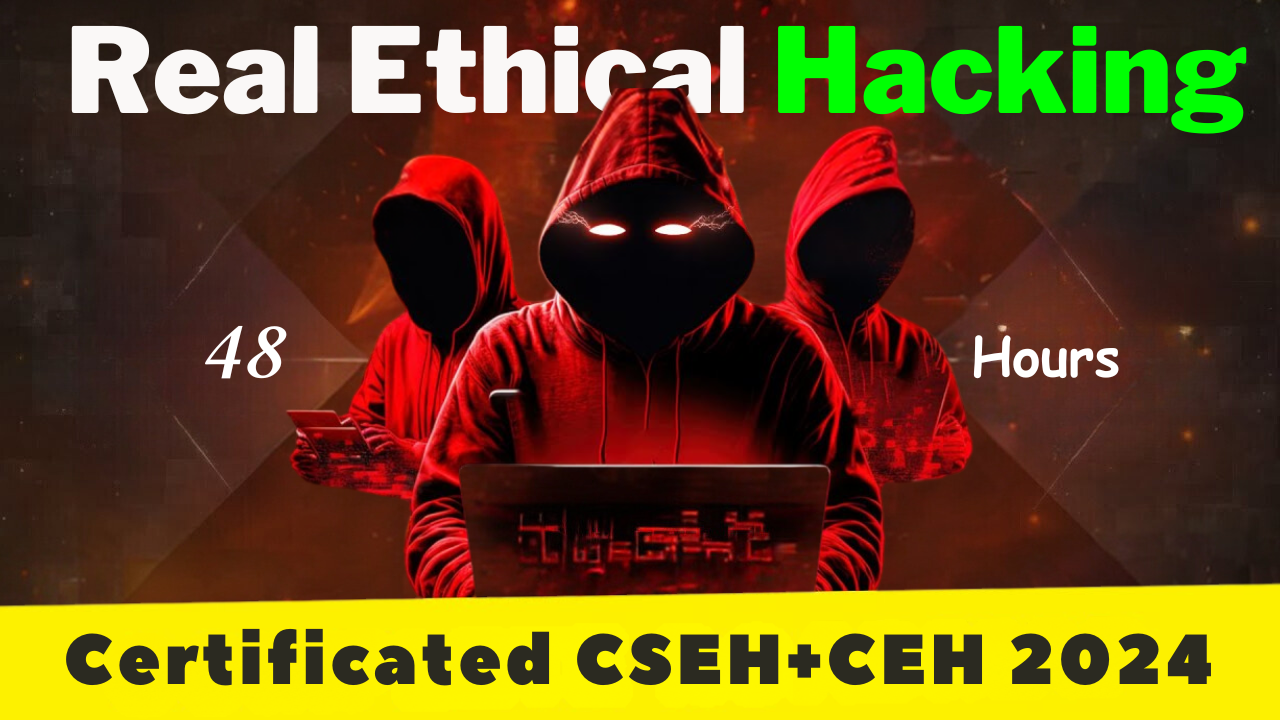 Real Ethical Hacking in 43 Hours Certificated CSEH+CEH 2024